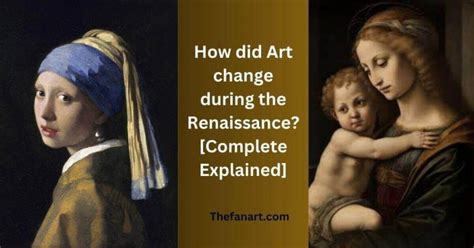 How Did Art Change During the Renaissance: A Multi-Faceted Evolution